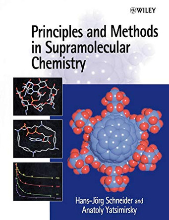 Principles and Methods in Supramolecular Chemistry by Hans-Jorg Schneider 9780471972532