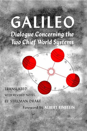 Dialogue Concerning the Two Chief World Systems, Ptolemaic and Copernican, Second Revised edition by Galileo Galilei 9780520004504
