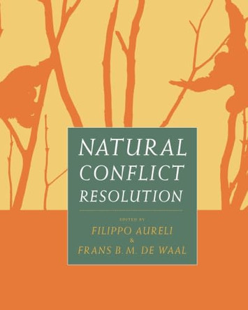 Natural Conflict Resolution by Filippo Aureli 9780520223462