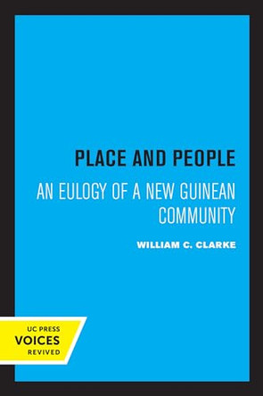 Place and People: An Ecology of a New Guinean Community by William C. Clarke 9780520323636