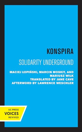 Konspira: Solidarity Underground by Maciej Lopinski 9780520363908