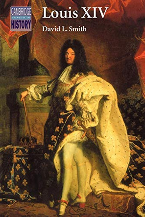 Louis XIV by Professor David L. Smith 9780521406994