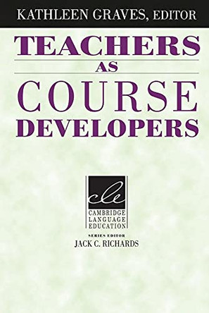 Teachers as Course Developers by Kathleen Graves 9780521497688