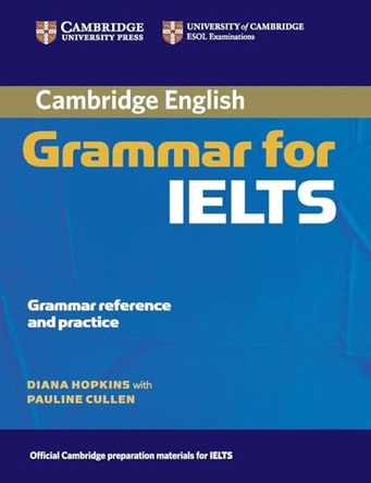 Cambridge Grammar for IELTS without Answers by Diana Hopkins 9780521604635