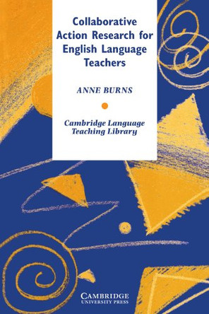 Collaborative Action Research for English Language Teachers by Anne Burns 9780521638951