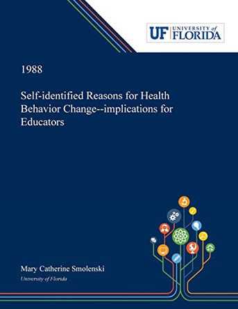 Self-identified Reasons for Health Behavior Change--implications for Educators by Mary Smolenski 9780530005706
