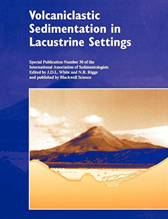 Volcaniclastic Sedimentation in Lacustrine Settings by J.D.L. White 9780632058471