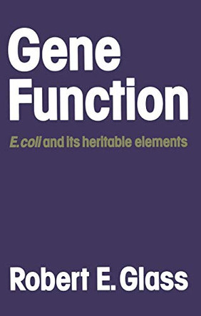 Gene Function: E. coli and its heritable elements by Robert E. Glass 9780709900825