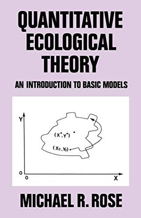 Quantitative Ecological Theory: An Introduction to Basic Models by M. R. Rose 9780709922896