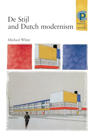 De Stijl and Dutch Modernism by Michael White 9780719061622