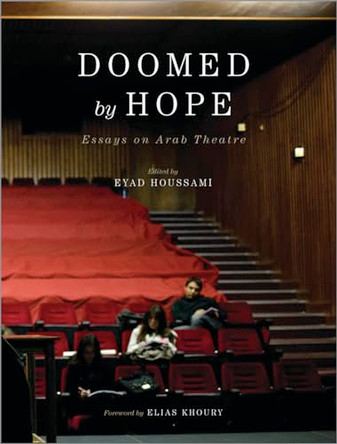 Doomed by Hope: Essays on Arab Theatre by Eyad Houssami 9780745333540