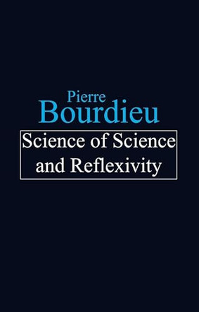 Science of Science and Reflexivity by Pierre Bourdieu 9780745630595