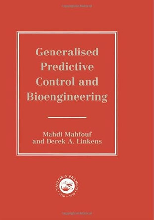 Generalized Predictive Control And Bioengineering by Mahdi Mahfouf 9780748405978