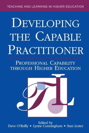 Developing the Capable Practitioner: Professional Capability Through Higher Education by Dave O'Reilly 9780749428761