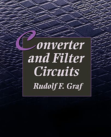 Converter and Filter Circuits by Rudolf F. Graf 9780750698788
