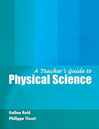 A Teacher's Guide to Physical Science by Galina Reid 9780757562686