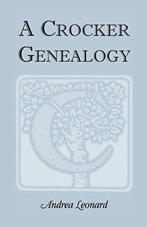 A Crocker Genealogy by Andrea Leonard 9780788401978