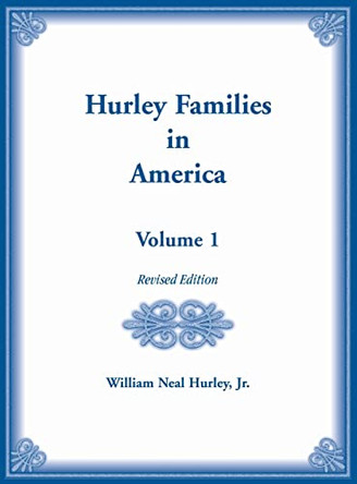 Hurley Families in America: With Numerous Additions, Corrections, and Illustrations by W N Hurley 9780788411762