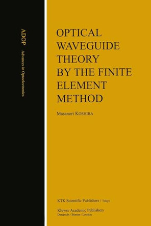 Optical Waveguide Theory by the Finite Element Method by Masanori Koshiba 9780792320807