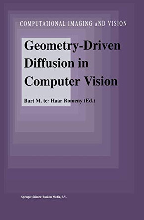 Geometry-Driven Diffusion in Computer Vision by Bart M. Haar Romeny 9780792330875