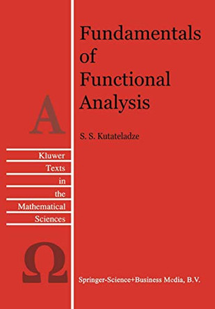 Fundamentals of Functional Analysis by Semen S. Kutateladze 9780792338987