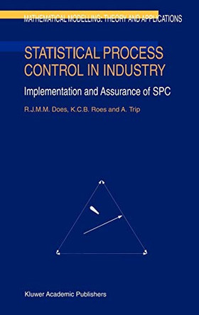 Statistical Process Control in Industry: Implementation and Assurance of SPC by R.J.M.M. Does 9780792355700