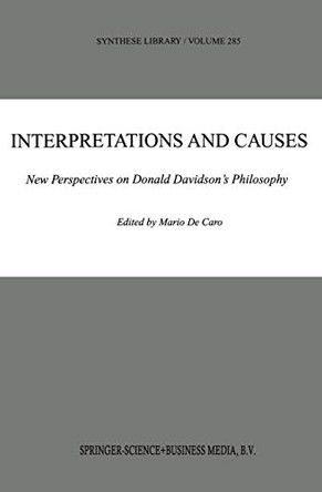 Interpretations and Causes: New Perspectives on Donald Davidson's Philosophy by Mario De Caro 9780792358695