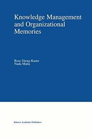 Knowledge Management and Organizational Memories by Rose Dieng-Kuntz 9780792376590