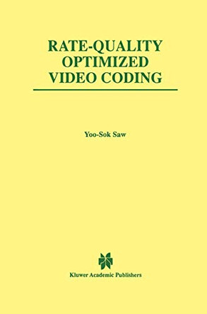 Rate-Quality Optimized Video Coding by Yoo-Sok Saw 9780792383765