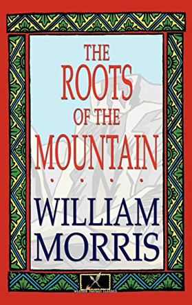 The Roots of the Mountain by William Morris 9780809530823