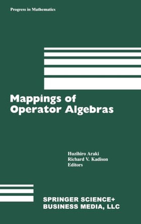 Mappings of Operator Algebras: Proceedings of the Japan-U.S. Joint Seminar, University of Pennsylvania, 1988 by Huzihiro Araki 9780817634766