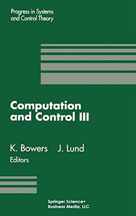 Computation and Control: III: Proceedings of the Third Bozeman Conference, 1992 by K. Bowers 9780817636562