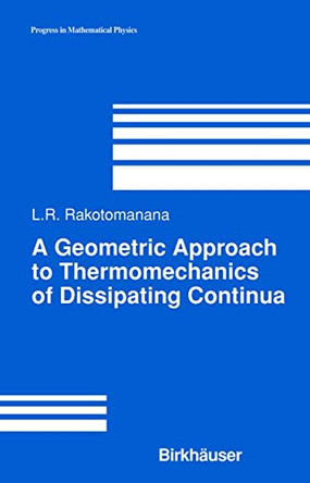 A Geometric Approach to Thermomechanics of Dissipating Continua by Lalao Rakotomanana 9780817642839