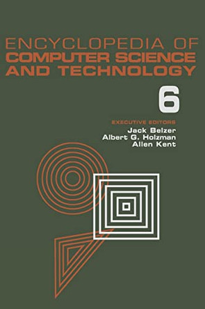 Encyclopedia of Computer Science and Technology: Volume 6 - Computer Selection Criteria to Curriculum Committee on Computer Science by Jack Belzer 9780824722562