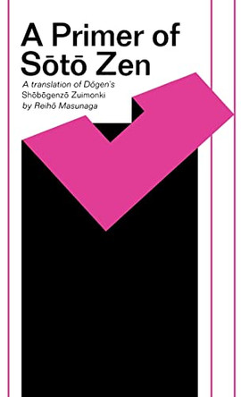 A Primer of Soto Zen: A Translation of Dogen's Shobogenzo Zuimonki by Dogen 9780824800949