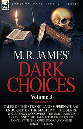 M. R. James' Dark Choices: Volume 3-A Selection of Fine Tales of the Strange and Supernatural Endorsed by the Master of the Genre; Including Two by M R James 9780857064509