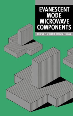 Evanescent Mode Microwave Components by G. Craven 9780890061763