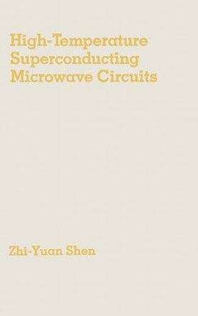 High-temperature Superconducting Microwave Circuits by Zhi-Yuan Shen 9780890066560