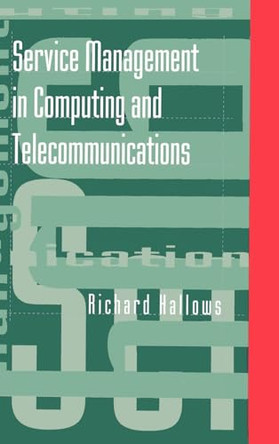 Service Management in Computing and Telecommunications by Richard Hallows 9780890066768