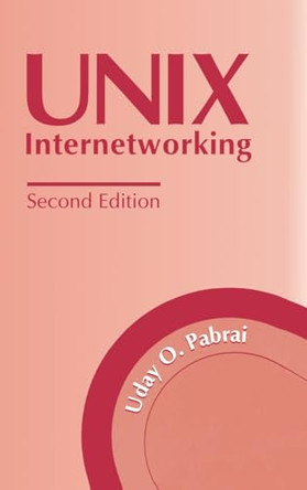 UNIX Internetworking by Uday O. Pabrai 9780890067789