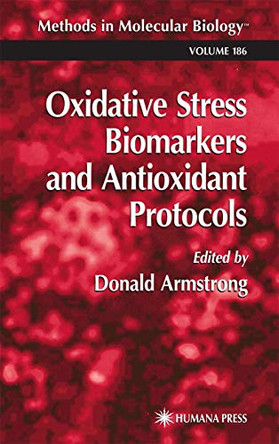 Oxidative Stress Biomarkers and Antioxidant Protocols by Donald Armstrong 9780896038509