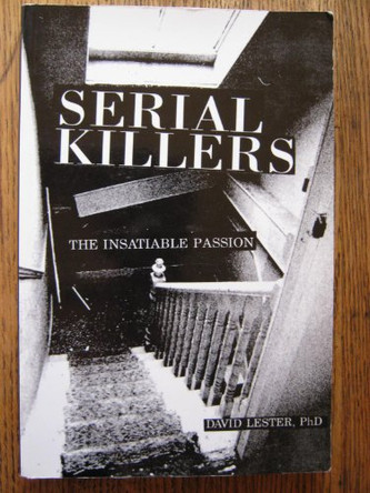 Serial Killers: The Insatiable Passion by David Lester 9780914783770
