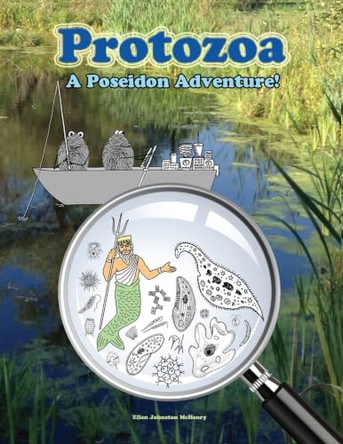 Protozoa; A Poseidon Adventure! by Ellen J McHenry 9780988780859
