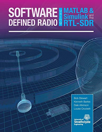 Software Defined Radio Using MATLAB & Simulink and the RTL-SDR by Robert W. Stewart 9780992978716