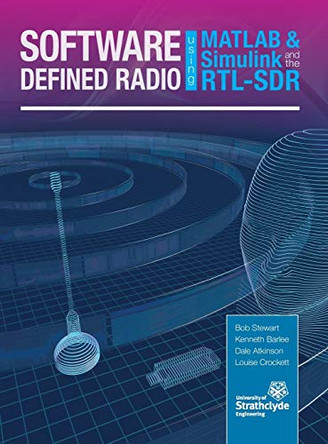 Software Defined Radio Using MATLAB & Simulink and the Rtl-Sdr by Robert W Stewart 9780992978723