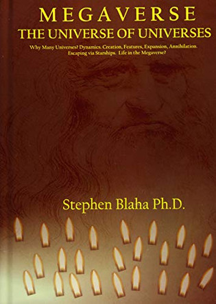 M E G A V E R S E: The Universe of Universes by Stephen Blaha 9780998457567