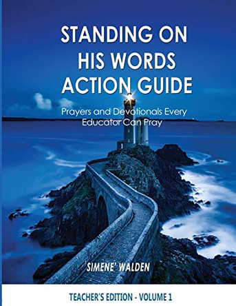 Standing on His Words Workbook: Prayers and Devotionals Every Educator Can Pray by Simene' N Walden 9780999798744