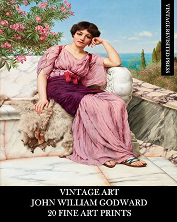 Vintage Art: John William Godward: 20 Fine Art Prints: Neo-Classicism Ephemera for Framing, Home Decor and Collage by Vintage Revisited Press 9781006001888