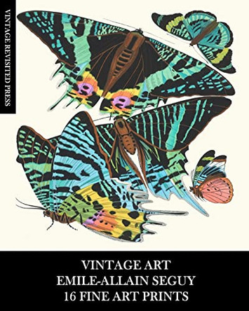 Vintage Art: Emile-Allain Seguy: 16 Fine Art Prints: Butterfly Ephemera for Framing, Decoupage, Collage and Mixed Media by Vintage Revisited Press 9781006221613