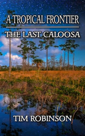 A Tropical Frontier: The Last Caloosa by Tim Robinson 9781087911991